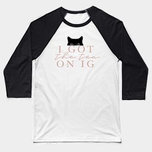 I Got The Tea On IG Peach Baseball T-Shirt